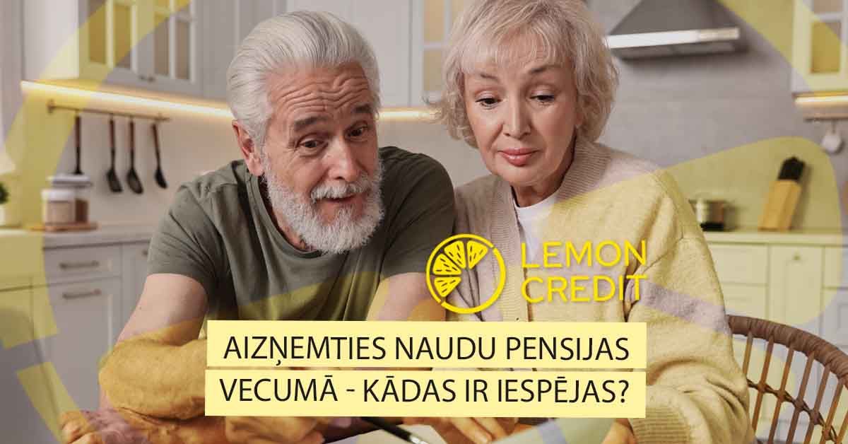 bilde aizņemties naudu pensijas vecumā - kādas ir iespējas?