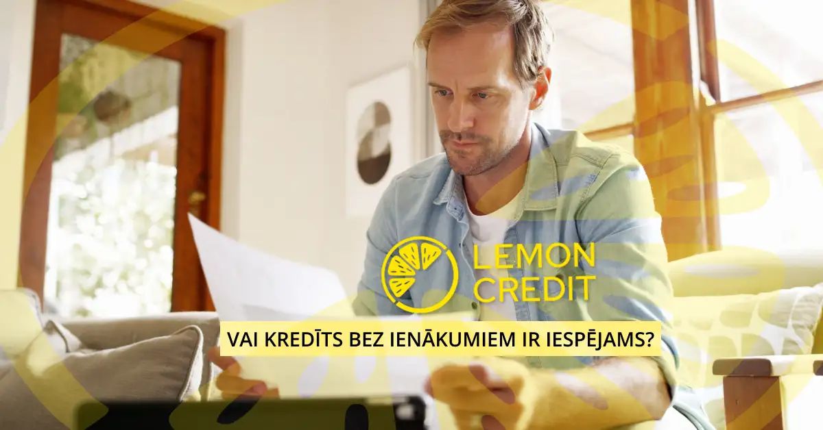 bilde vai kredīts bez ienākumiem ir iespējams?